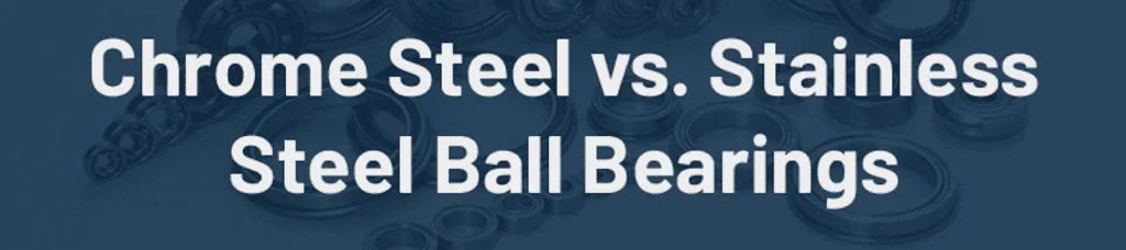 chrome vs. stainless steel ball bearings